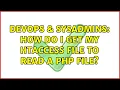 DevOps SysAdmins How do I get my htaccess file to read a php file 3 Solutions