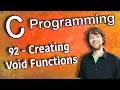 C Programming Tutorial 92 - Creating Void Functions