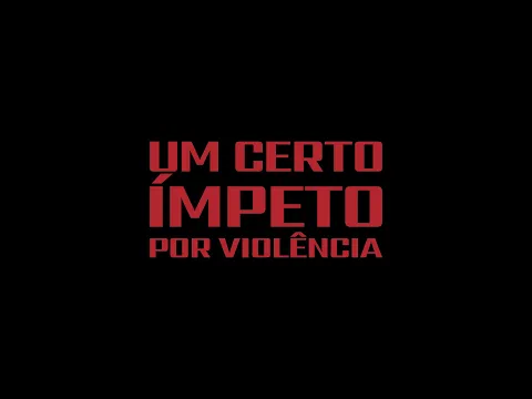 TRAILER - Um Certo Ímpeto Por Violência | A Certain Crave For Violence