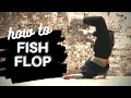 How to do a Fish Flop Tutorial - tips and warm-ups