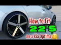 22 inch rims on a Kia Optima How to install with no cut or rub