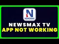 Newsmax TV App Not Working How to Fix Newsmax TV App Not Working