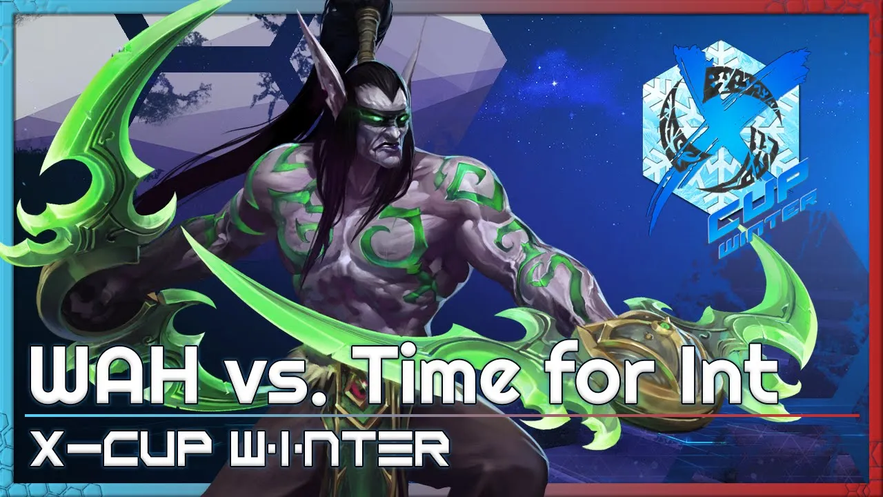 WAH vs. Time for Int - X-Cup Winter Q3 - Heroes of the Storm Tournament