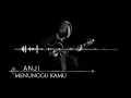 Download Lagu Anji - Menunggu Kamu ( Acoustic Karaoke Version )