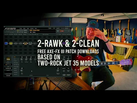 Download MP3 Axe-FX III Patches and Free Download: 2-RAWK \u0026 2-CLEAN (based on the Two-Rock Jet 35)