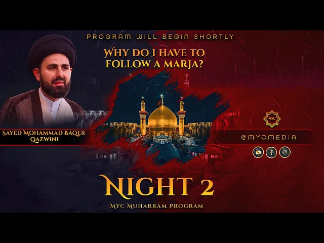 ⁣Night 2: Why Do I Have To Follow a Marja? - Sayed Mohammad Baqer Qazwini | 2023 MYC Muharram Program