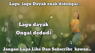 Download Lagu dayak kebahan ongai dedudi MP3