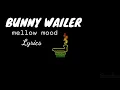 Bunny Wailer - Mellow Mood Lyrics