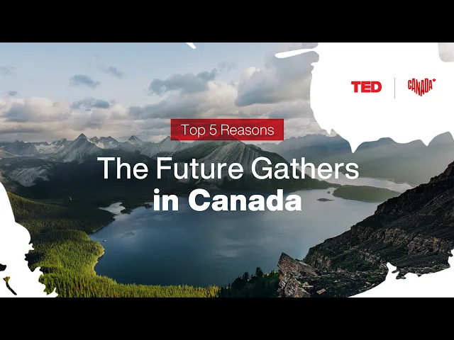 Video: Top 5 Reasons the Future Gathers in Canada | Destination Canada