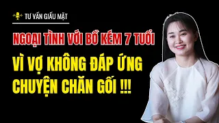 Cặp bồ kém 7 tuổi vì vợ không đáp ứng chuyện chăn gối | Thanh Nga Official