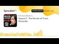 Season 2 - The Murder of Travis Alexander part 2 of 2