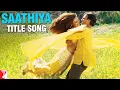 Lagu Saathiya | Title Song | Vivek Oberoi, Rani Mukerji | Sonu Nigam | A R Rahman | Gulzar