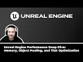 Unreal Engine Performance Deep Dive Memory Object Pooling and Tick Optimization