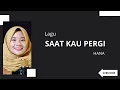 Lagu LAGU SAAT KAU PERGI - VAGETOZ COVER HANA