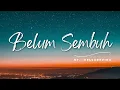 Download Lagu Belum Sembuh - Delladevina (Lyrics/Lirik Lagu)