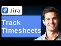 How To Track Timesheets In Jira 2026 Guide