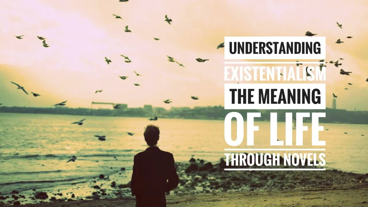 Understanding Existentialism The Meaning of Life Through Novels