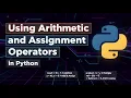 Using Arithmetic and Assignment Operators in Python