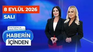#CANLI | Pınar Ergüner ve Yaprak Hırka Yıldız ile Haberin İçinden - 8 Eylül Salı