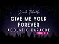Download Lagu Give Me Your Forever - Zack Tabudlo (Acoustic Karaoke for Female/Female Key)with Lyrics