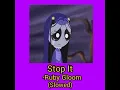 Stop It-Ruby Gloom Slowed Down