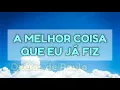 A MELHOR COISA QUE EU JÁ FIZ | Ozéias de Paula - (Com Letra)