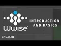 Wwise Tutorial E01 - Introduction and Basics