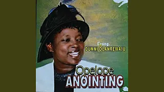 opelope anointing pt 2 extended 