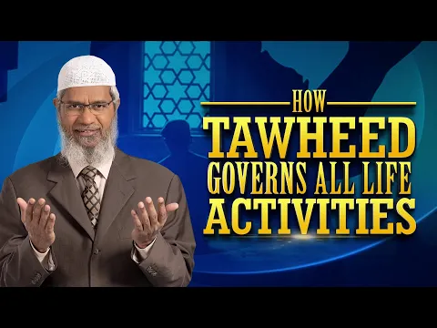 Download MP3 How Tawheed Governs all Life Activities - Dr Zakir Naik