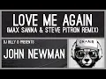 Lagu John Newman - Love Me Again (Max Sanna \u0026 Steve Pitron Remix)