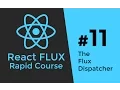 REACT FLUX TUTORIAL - The Flux Dispatcher