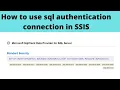 84 How to use sql authentication connection in SSIS Make the connection dynamic using variables