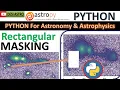 PART-2 Masking Rectangular Region in FITS Image With Astropy in Python Complete Guide DESI ASTRO
