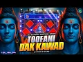 Download Lagu Tufani Dak Kawad Dj Sarzen | Dj Golok x Dj Liku | EDM Drop Mix | Haridwar Kawad Yatra Dj Song