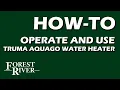 How to Operate and Use a Truma Aquago Water Heater