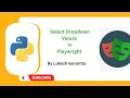 Python Playwright Beginner 2023 Part 20 How to Select Dropdown values in Playwright python