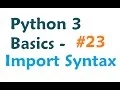 Python 3 Programming Tutorial - Module Import Syntax
