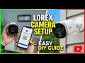 Lorex Camera Setup Easy Step-by-Step Installation Guide
