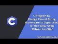 C Program to Change Case of String Lowercase to Uppercase or Vice Versa Using strlwr Function