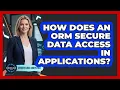 How Does An ORM Secure Data Access In Applications