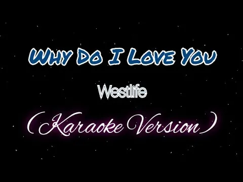 Download MP3 Westlife - Why Do I Love You (Karaoke Version) Lyrics🎵🎤