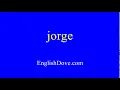 How to pronounce jorge in American English