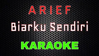 Download Arief - Biarku Sendiri [Karaoke] | LMusical MP3