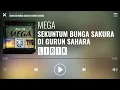 Download Lagu Mega - Sekuntum Bunga Sakura Di Gurun Sahara [Lirik]