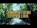 Download Lagu SEMUA UNTUK MU - MACHICHA MOHTAR | Cover + Lirik | UDA FAJAR