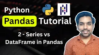 Python Pandas Tutorial 2 - Series vs DataFrame in Pandas