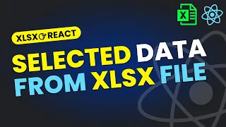 How to Fetch Selected Data from Excel File in React JS React XLSX