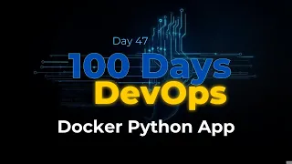 Day 47 Containerize Python Apps Like a Pro - Docker Dockerfile Tutorial