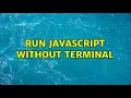 Ubuntu Run Javascript without terminal