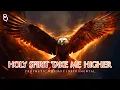 Download Lagu HOLY SPIRIT TAKE ME HIGHER | PROPHETIC WARFARE INSTRUMENTAL
